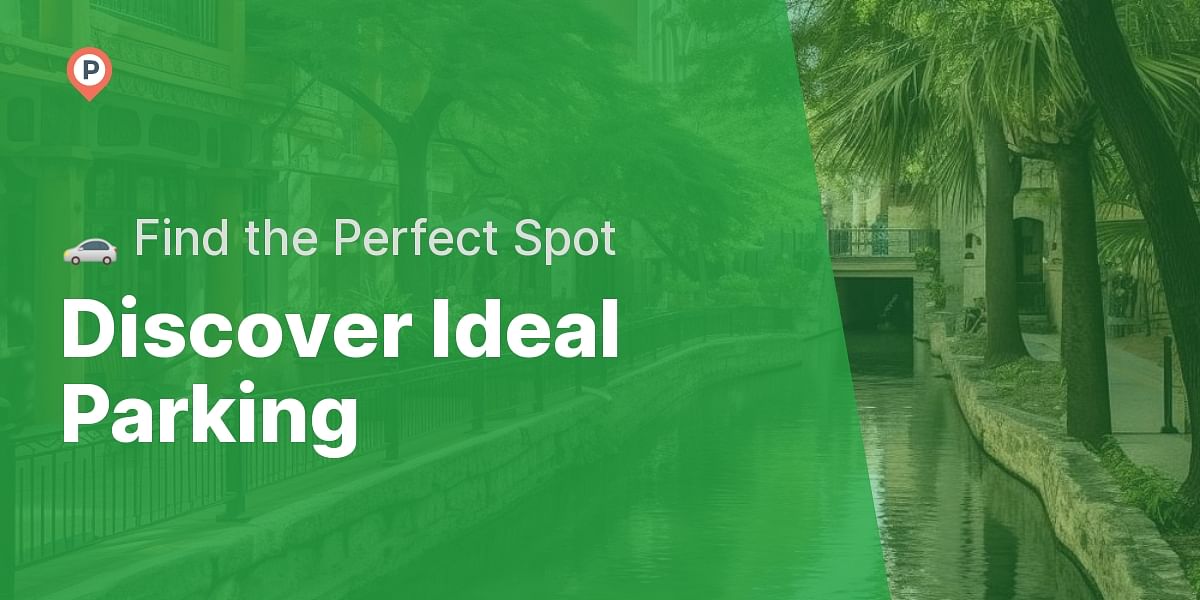 San Antonio Riverwalk Parking Options How to Find the Perfect Spot